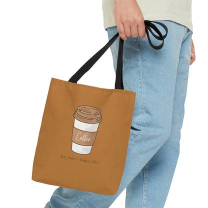 Stay Sober Drink Coffee - Light Brown Tote Bag
