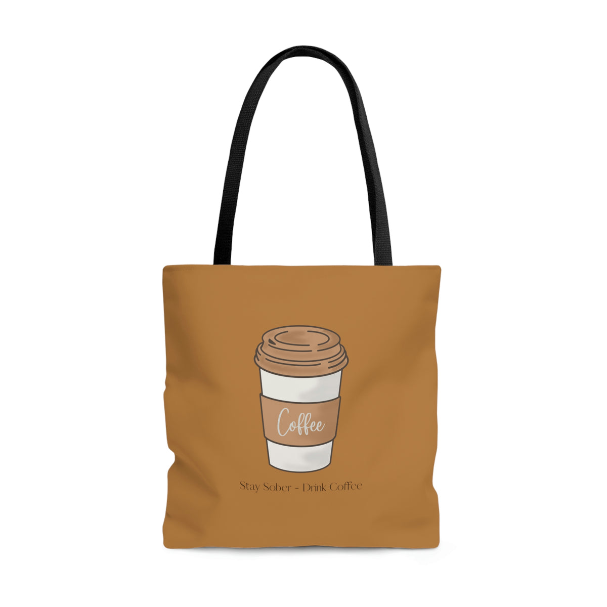 Stay Sober Drink Coffee - Light Brown Tote Bag