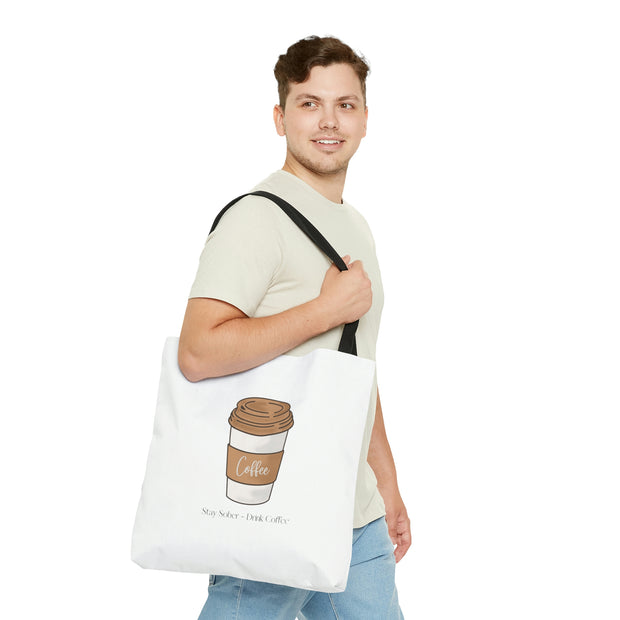 Stay Sober Drink Coffee - White Tote Bag