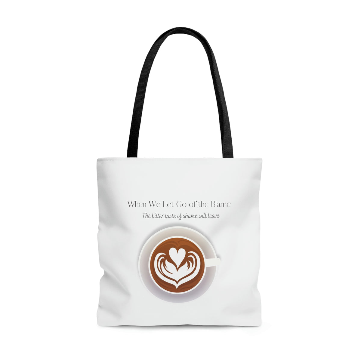 When We Let Go of The Shame - Coffee -  White Tote Bag